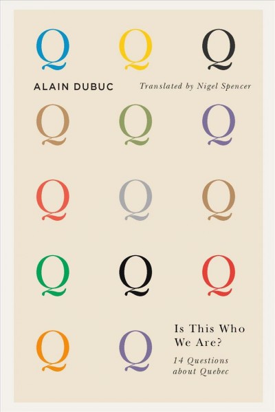 Is this who we are? : 14 questions about Québec / Alain Dubuc ; translator Nigel Spencer.