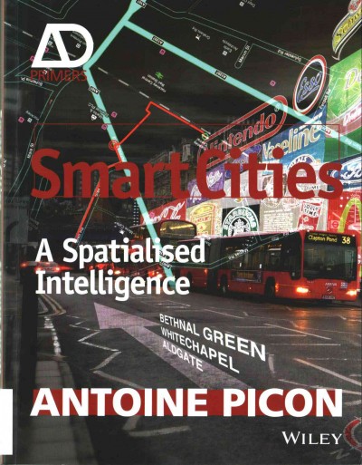 Smart cities : a spatialised intelligence / Antoine Picon.