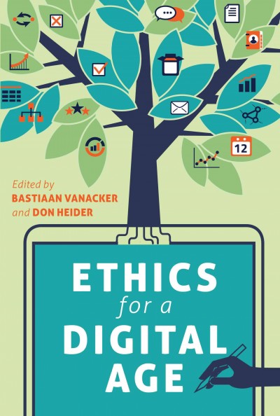Ethics for a digital age / edited by Bastiaan Vanacker and Don Heider.