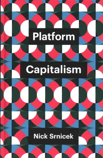 Platform capitalism / Nick Srnicek, Laurent de Sutter.