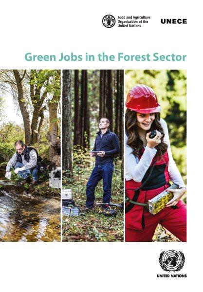  Green jobs in the forest sector /   Food and Agriculture Organization of the United Nations, UNECE.