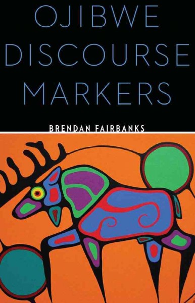 Ojibwe discourse markers / Brendan Fairbanks.
