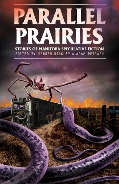 Parallel prairies : stories / edited by Darren Ridgley & Adam Petrash.