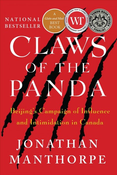 Claws of the panda : Beijing's campaign of influence and intimidation in Canada / Jonathan Manthorpe.