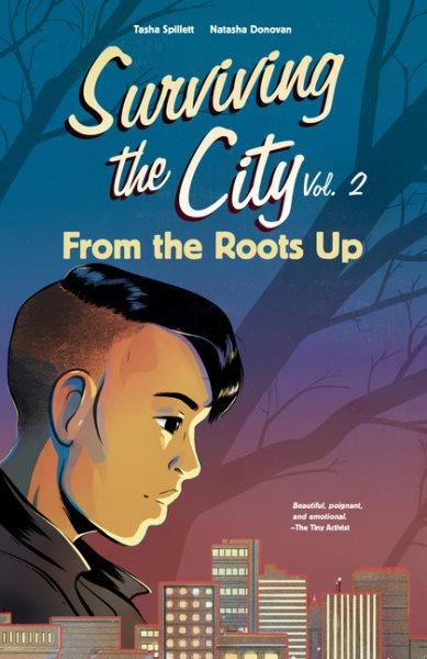 Surviving the city. Vol. 2, From the roots up / Tasha Spillett ; illustration, Natasha Donovan.