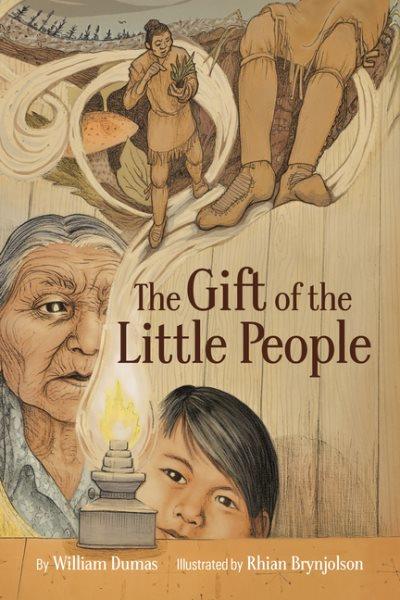 The gift of the Little People / story by William Dumas ; illustrated by Rhian Brynjolson.