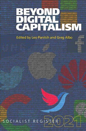 Beyond digital capitalism : new ways of living / edited by Leo Panitch and Greg Albo.