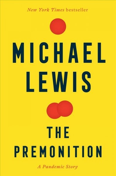 The premonition : a pandemic story / Michael Lewis.