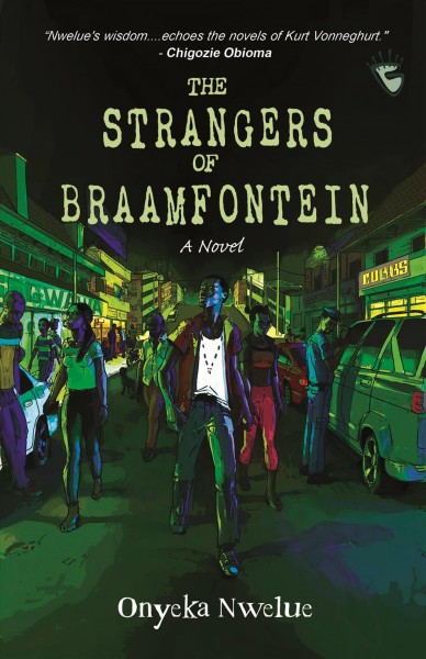 The strangers of Braamfontein / Onyeka Nwelue. 