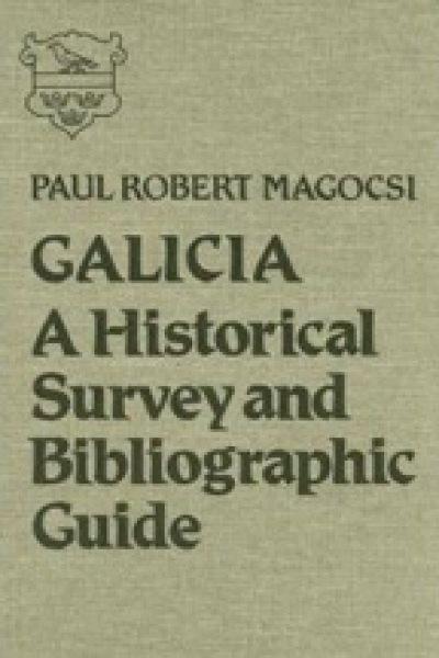 Galicia : a historical survey and bibliographic guide / Paul Robert Magocsi.
