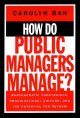 Go to record How do public managers manage? : bureaucratic constraints,...