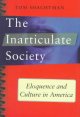 Go to record The inarticulate society : eloquence and culture in America