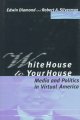 White House to your house : media and politics in virtual America  Cover Image