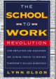 Go to record School-to-work revolution : how employers and educators ar...