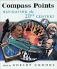 Compass points : navigating the 20th century  Cover Image