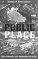 The public place : citizen participation in the neighbourhood and the city  Cover Image