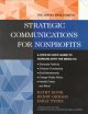 The Jossey-Bass guide to strategic communications for nonprofits : a step-by-step guide to working with the media to generate publicity, enhance fundraising, build membership, change public policy, handle crises and more  Cover Image