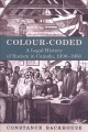 Colour-coded : a legal history of racism in Canada, 1900-1950  Cover Image