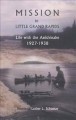 Mission to Little Grand Rapids : life with the Anishinabe 1927 to 1938  Cover Image