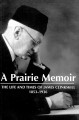 A prairie memoir : the life and times of James Clinkskill, 1853-1936  Cover Image