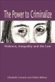 The power to criminalize : violence, inequality and law  Cover Image