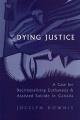 Dying justice : a case for decriminalizing euthanasia and assisted suicide in Canada  Cover Image
