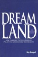 Dreamland : how Canada's pretend foreign policy has undermined sovereignty  Cover Image