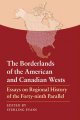 The borderlands of the American and Canadian Wests : essays on regional history of the forty-ninth parallel  Cover Image