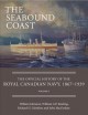 The seabound coast : the official history of the Royal Canadian Navy, 1867-1939, volume 1  Cover Image