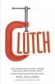 Go to record Clutch : why some people excel under pressure and others d...