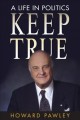 Keep true : a life in politics  Cover Image