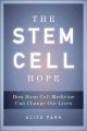 Go to record The stem cell hope : how stem cell medicine can change our...