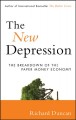 The new depression : the breakdown of the paper money economy  Cover Image