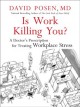 Is work killing you? : a doctor's prescription for treating workplace stress  Cover Image
