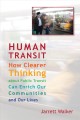 Human transit : how clearer thinking about public transit can enrich our communities and our lives  Cover Image