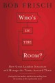 Who's in the room? : how great leaders structure and manage the teams around them  Cover Image