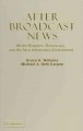 After broadcast news : media regimes, democracy, and the new information environment  Cover Image