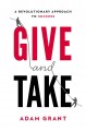 Give and take : a revolutionary approach to success  Cover Image