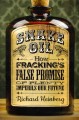 Snake oil : how fracking's false promise of plenty imperils our future  Cover Image