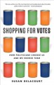 Shopping for votes : how politicians choose us and we choose them  Cover Image