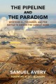 The pipeline and the paradigm : Keystone XL, tar sands, and the battle to defuse the carbon bomb  Cover Image