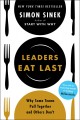 Leaders eat last : why some teams pull together and others don't  Cover Image