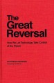 The great reversal : how we let technology take control of the planet  Cover Image