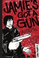 Jamie's got a gun : a graphic novel  Cover Image