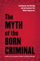 Go to record The myth of the born criminal : psychopathy, neurobiology,...