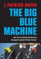Big blue machine : how Tory campaign backrooms changed Canadian politics forever  Cover Image