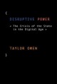 Disruptive power : the crisis of the state in the digital age  Cover Image