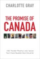The promise of Canada : 150 years--people and ideas that have shaped our country  Cover Image