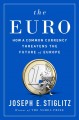 The euro : how a common currency threatens the future of Europe  Cover Image