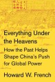 Everything under the heavens : how the past helps shape China's push for global power  Cover Image